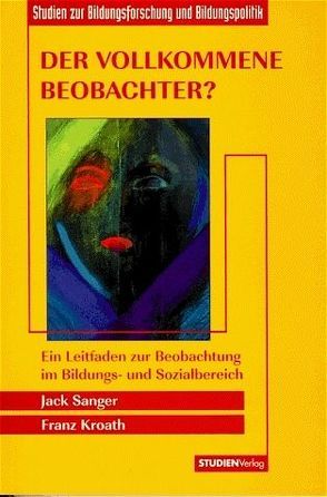 Der vollkommene Beobachter? von Kroath,  Franz, Sanger,  Jack