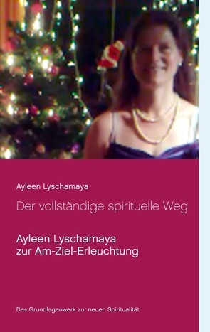 Der vollständige spirituelle Weg von Lyschamaya,  Ayleen