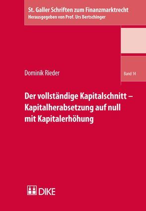 Der vollständige Kapitalschnitt – Kapitalherabsetzung auf null mit Kapitalerhöhung von Rieder,  Dominik