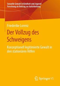 Der Vollzug des Schweigens von Lorenz,  Friederike