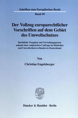 Der Vollzug europarechtlicher Vorschriften auf dem Gebiet des Umweltschutzes. von Engelsberger,  Christian