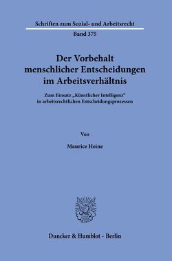 Der Vorbehalt menschlicher Entscheidungen im Arbeitsverhältnis. von Heine,  Maurice