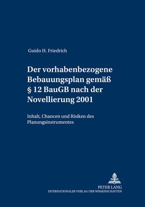 Der vorhabenbezogene Bebauungsplan gemäß § 12 BauGB nach der Novellierung 2001 von Friedrich,  Guido H.