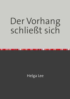 Der Vorhang schließt sich von Lee,  Helga, Lee,  In Suk