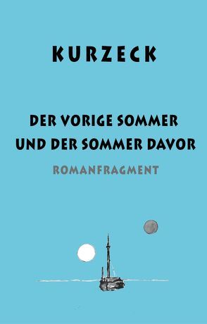 Der vorige Sommer und der Sommer davor von Kurzeck,  Peter