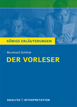 Der Vorleser von Bernhard Schlink. Textanalyse und Interpretation mit ausführlicher Inhaltsangabe und Abituraufgaben mit Lösungen. von Möckel,  Magret, Schlink,  Bernhard