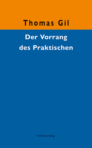 Der Vorrang des Praktischen von Gil,  Thomas