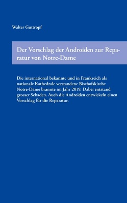 Der Vorschlag der Androiden zur Reparatur von Notre-Dame von Guttropf,  Walter