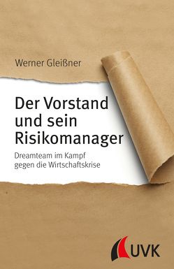 Der Vorstand und sein Risikomanager von Gleißner,  Werner