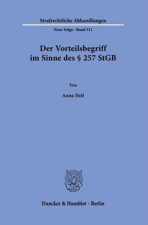 Der Vorteilsbegriff im Sinne des § 257 StGB. von Heil,  Anna