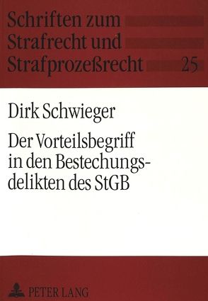 Der Vorteilsbegriff in den Bestechungsdelikten des StGB von Schwieger,  Dirk