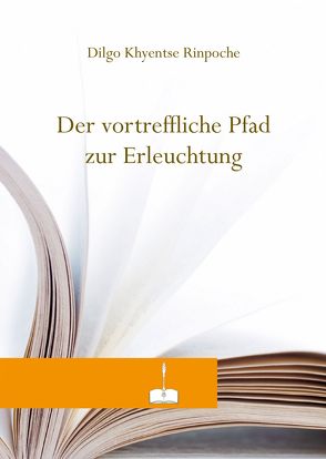 Der vortreffliche Pfad zur Erleuchtung von Dilgo Khyentse Rinpoche