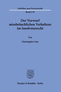 Der Vorwurf missbräuchlichen Verhaltens im Insolvenzrecht. von Lutz,  Christopher