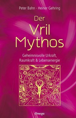 Der Vril-Mythos von Bahn,  Peter, Gehring,  Heiner