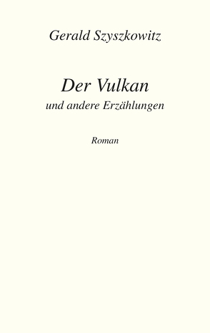 Der Vulkan und andere Erzählungen von Szyszkowitz,  Gerald