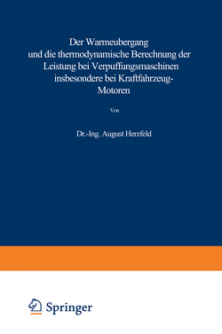 Der Wärmeübergang und die thermodynamische Berechnung der Leistung bei Verpuffungsmaschinen insbesondere bei Kraftfahrzeug-Motoren von Herzfeld,  August