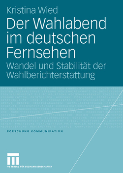 Der Wahlabend im deutschen Fernsehen von Wied,  Kristina