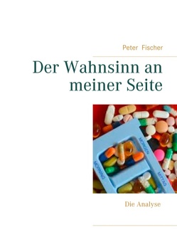 Der Wahnsinn an meiner Seite von Fischer,  Peter S.