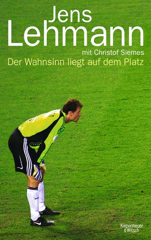 Der Wahnsinn liegt auf dem Platz von Lehmann,  Jens