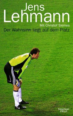 Der Wahnsinn liegt auf dem Platz von Lehmann,  Jens, Siemes,  Christof