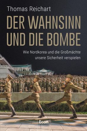 Der Wahnsinn und die Bombe von Reichart,  Thomas