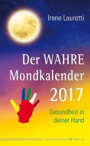 Der WAHRE Mondkalender 2017 von Lauretti,  Irene