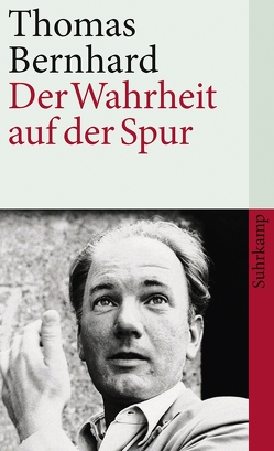 Der Wahrheit auf der Spur von Bayer,  Wolfram, Bernhard,  Thomas, Fellinger,  Raimund, Huber,  Martin