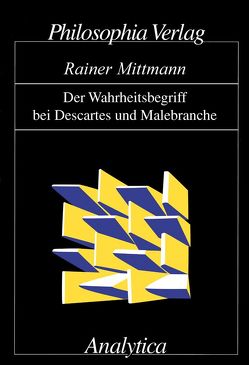 Der Wahrheitsbegriff bei Descartes und Malebranche von Mittmann,  Rainer