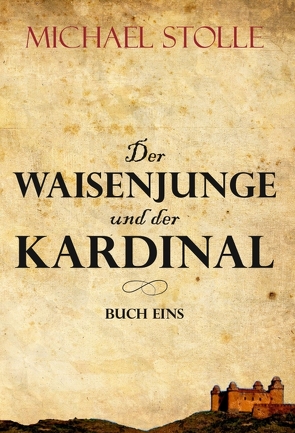 Der Waisenjunge und der Kardinal von Stolle,  Michael