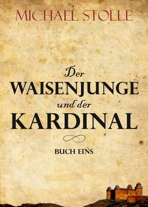 Der Waisenjunge und der Kardinal von Stolle,  Michael