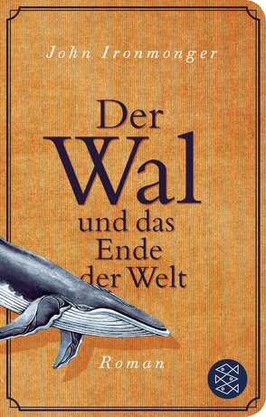 Der Wal und das Ende der Welt von Ironmonger,  John, Poets,  Maria, Schnettler,  Tobias