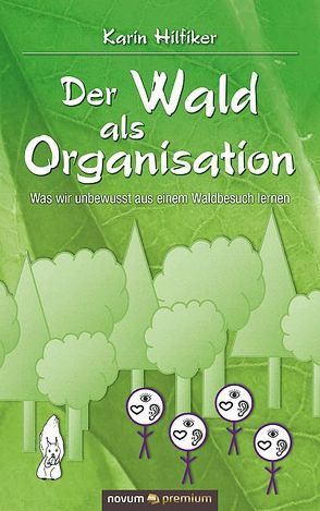 Der Wald als Organisation von Hilfiker,  Karin