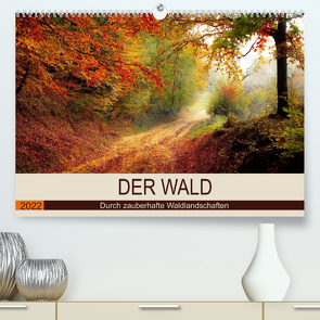 Der Wald. Durch zauberhafte Waldlandschaften (Premium, hochwertiger DIN A2 Wandkalender 2022, Kunstdruck in Hochglanz) von Hurley,  Rose