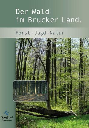 Der Wald im Brucker Land. von Jakob,  Reinhard