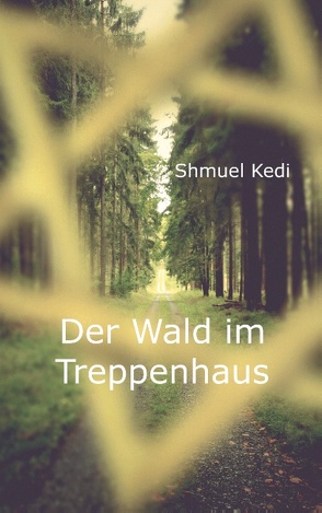 Der Wald im Treppenhaus von Kedi,  Shmuel