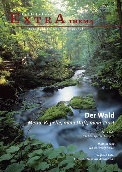 Der Wald. Meine Kapelle, mein Duft, mein Trost von Bahr,  Petra, Dechert,  Antje, Estner,  Andreas, Jung,  Mathias, Lüpke,  Geseko von, Morgenroth,  Matthias, Pater,  Siegfried, Simmank,  Lothar, Weede,  Friederike