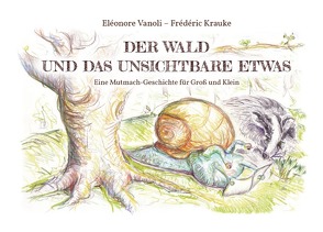 Der Wald und das unsichtbare Etwas von Krauke,  Frédéric, Vanoli,  Eléonore