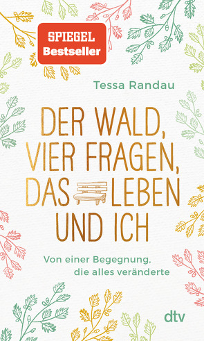 Der Wald, vier Fragen, das Leben und ich Von einer Begegnung, die alles veränderte von Randau,  Tessa