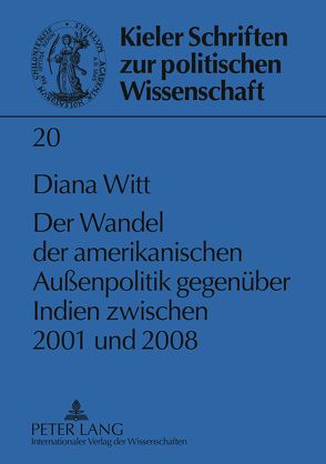 Der Wandel der amerikanischen Außenpolitik gegenüber Indien zwischen 2001 und 2008 von Hansen,  Stefan