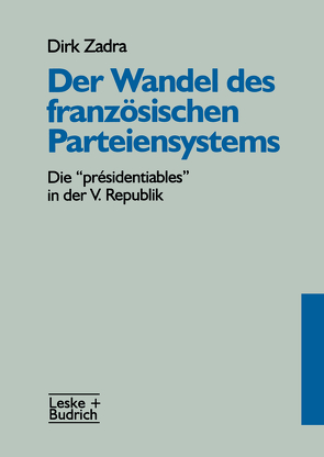 Der Wandel des französischen Parteiensystems von Zadra,  Dirk