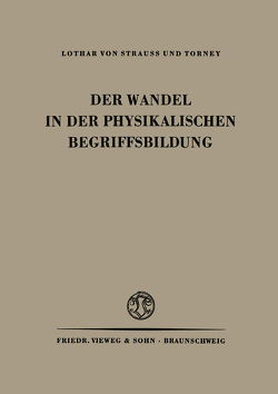 Der Wandel in der Physikalischen Begriffsbildung von Strauss,  NA, Torney,  Lothar von