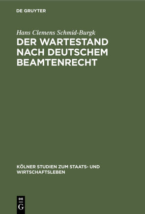 Der Wartestand nach deutschem Beamtenrecht von Schmid-Burgk,  Hans Clemens