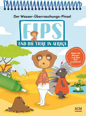 Der Wasser-Überraschungs-Pinsel – Fips und die Tiere in Afrika von Custodis,  Christina, Henrich,  Christiane