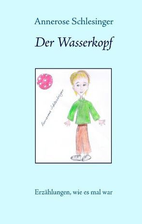 Der Wasserkopf von Schlesinger,  Annerose