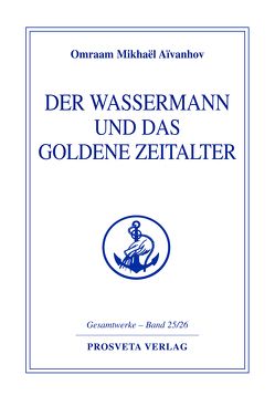 Der Wassermann und das Goldene Zeitalter von Aivanhov,  Omraam Mikhael