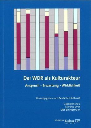 Der WDR als Kulturakteur von Ernst,  Stefanie, Fuchs,  Max, Piel,  Monika, Schulz,  Gabriele, Zimmermann,  Olaf