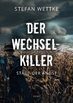 Der Wechsel-Killer von Wettke,  Stefan