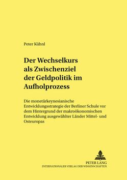 Der Wechselkurs als Zwischenziel der Geldpolitik im Aufholprozess von Kühnl,  Peter