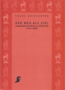 Der Weg als Ziel von Grieshofer,  Franz, Schindler,  Margot