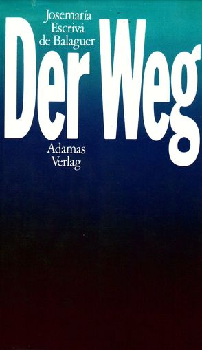 Der Weg von Arquer,  Josef, Escrivá,  Josemaría